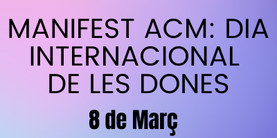 MANIFEST Dia internacional de les dones – ACM